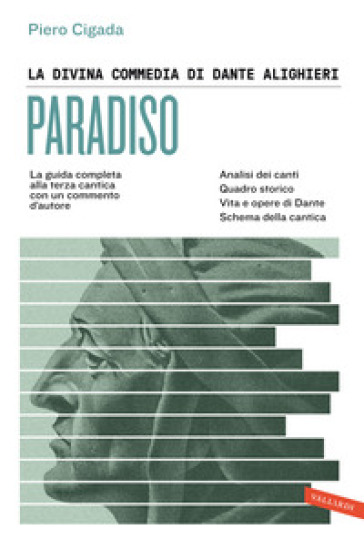 La Divina Commedia di Dante Alighieri. Paradiso. La guida completa alla terza cantica con un commento d'autore - Piero Cigada
