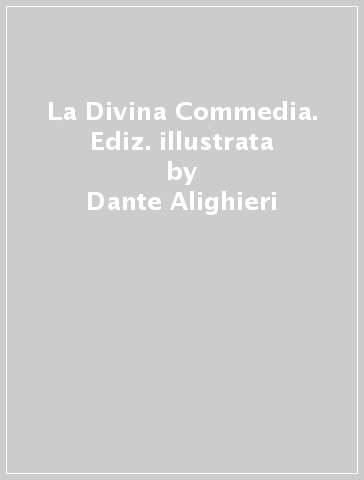 La Divina Commedia. Ediz. illustrata - Dante Alighieri