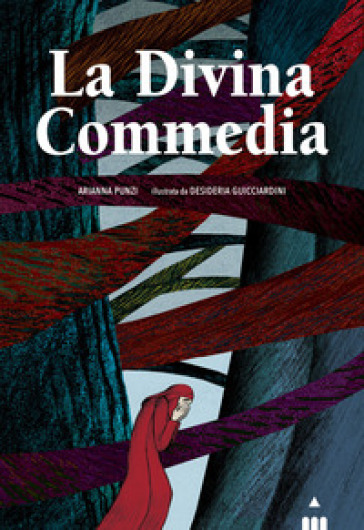 La Divina Commedia. Ediz. a colori - Arianna Punzi