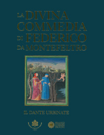 La Divina Commedia di Federico da Montefeltro. Dante urb.. Ediz. illustrata