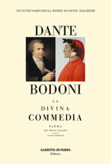 La Divina Commedia. Stampata a Parma nel 1796 da Giambattista Bodoni - Dante Alighieri