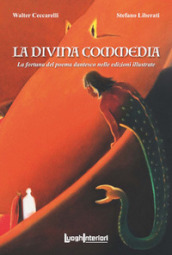 La Divina Commedia. La fortuna del poema dantesco nelle edizioni illustrate. Ediz. illustrata