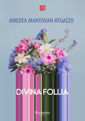 Divina follia - Amedea Mantovan Regazzo