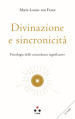 Divinazione e sincronicità. Psicologia delle coincidenze significative