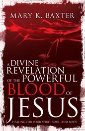 A Divine Revelation of the Powerful Blood of Jesus