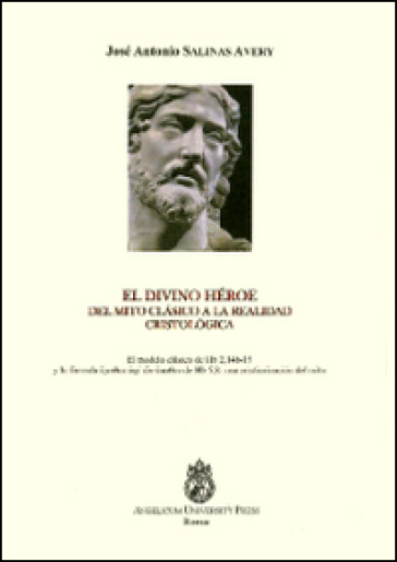 Divino héroe. Del mito classico a la realidad cristologica (El). El modelo clasico de Hb 2...