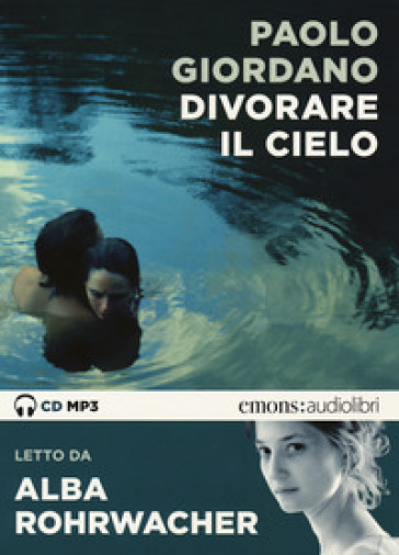 Divorare il cielo letto da Alba Rohrwacher. Audiolibro. CD Audio formato MP3 - Paolo Giordano