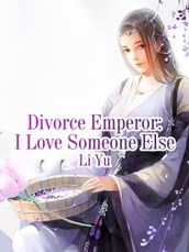 Divorce Emperor: I Love Someone Else