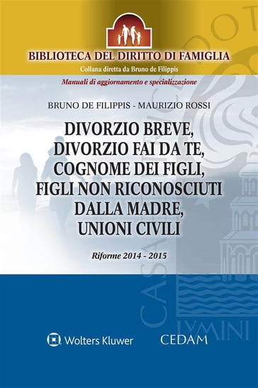 Divorzio breve, divorzio fai da te, cognome dei figli, figli non riconosciuti dalla madre, unioni civili - Maurizio Rossi - Bruno De Filippis