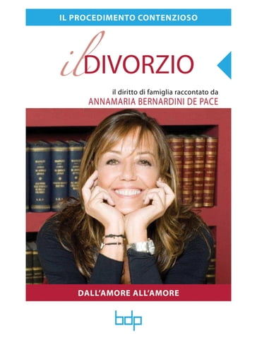 Divorzio - Il procedimento contenzioso - Annamaria Bernardini De Pace