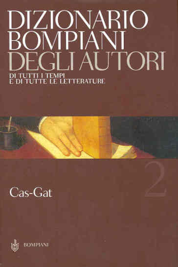 Dizionario Bompiani degli autori. Di tutti i tempi e di tutte le letterature. 2: Cas-Gat