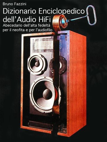 Dizionario Enciclopedico dell'Audio Hi-Fi - Bruno Fazzini