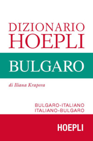 Dizionario Hoepli bulgaro. Bulgaro-italiano, italiano-bulgaro - Iliana Krapova