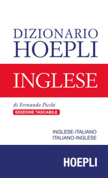 Dizionario Hoepli inglese. Inglese-italiano, italiano-inglese - Fernando Picchi