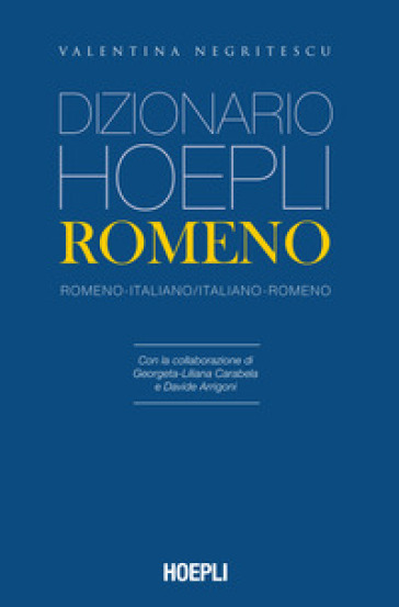 Dizionario Hoepli romeno. Romeno-italiano, italiano-romeno - Valentina Negritescu