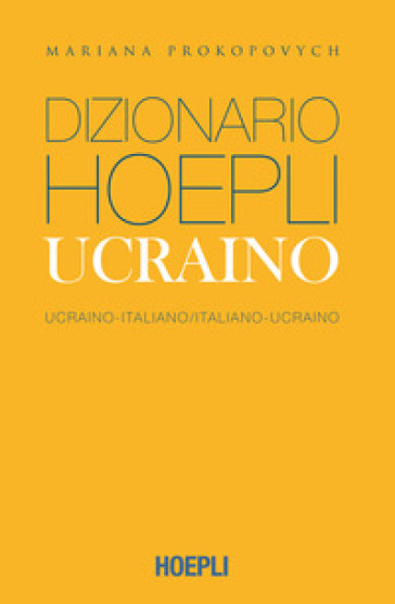 Dizionario Hoepli ucraino. Ucraino-italiano, italiano-ucraino. Ediz. compatta - Mariana Prokopovych