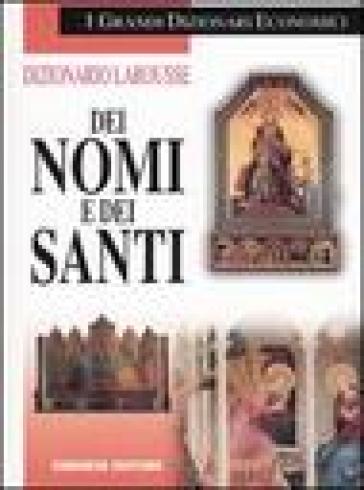 Dizionario Larousse dei nomi e dei santi - Pierre Pierrard