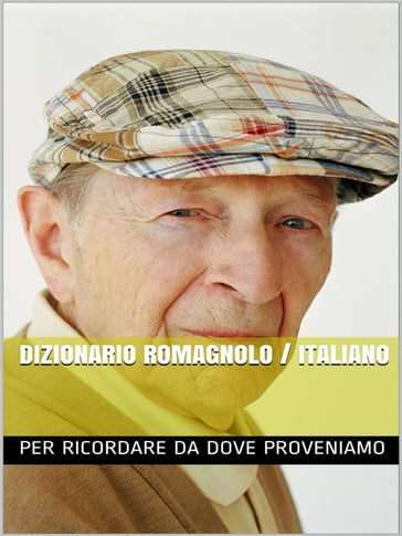 Dizionario Romagnolo Italiano - AA.VV. Artisti Vari