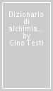 Dizionario di alchimia e di chimica antiquaria. Paracelso