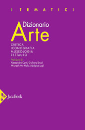 Dizionario arte. Critica. Iconografia. Museologia. Restauro