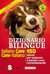 Dizionario bilingue italiano-cane, cane-italiano. 150 parole per imparare a parlare cane c...