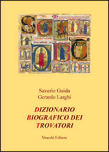Dizionario biografico dei trovatori - Saverio Guida - Gerardo Larghi