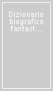 Dizionario biografico fantastico dei piacentini illustri