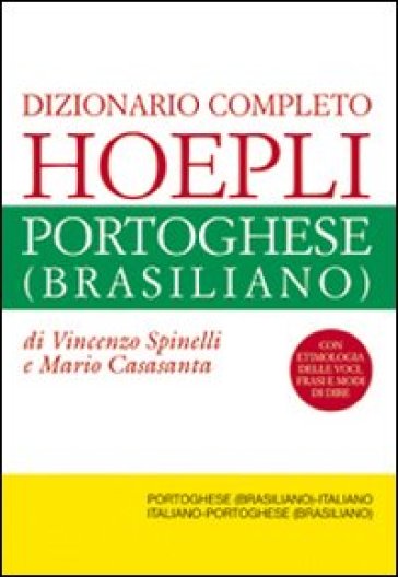 Dizionario completo italiano-portoghese (brasiliano) e portoghese (brasiliano)-italiano - Vincenzo Spinelli - Mario Casasanta