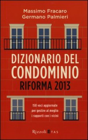 Dizionario del condominio. Riforma 2013 - Massimo Fracaro - Germano Palmieri