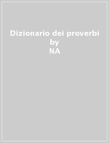Dizionario dei proverbi - Lorenzo Massobrio | 