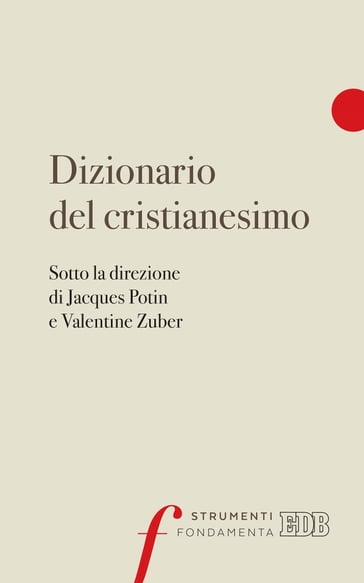Dizionario del cristianesimo - AA.VV. Artisti Vari - Jacques Potin - Valentine Zuber