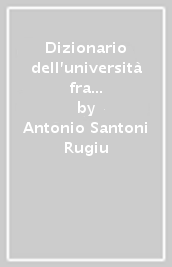 Dizionario dell università fra storia e ironia. Fasti e nefasti dell istruzione elementare