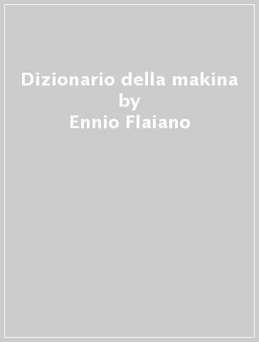 Dizionario della makina - Ennio Flaiano