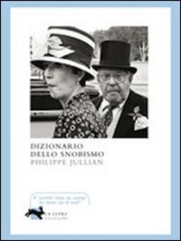 Dizionario dello snobismo - Philippe Jullian