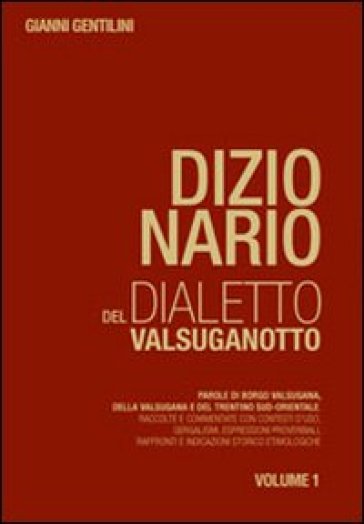 Dizionario del dialetto valsuganotto - Gianni Gentilini