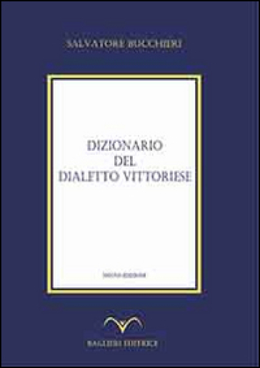 Dizionario del dialetto vittoriese - Salvatore Bucchieri