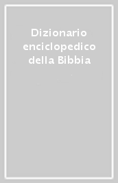 Dizionario enciclopedico della Bibbia