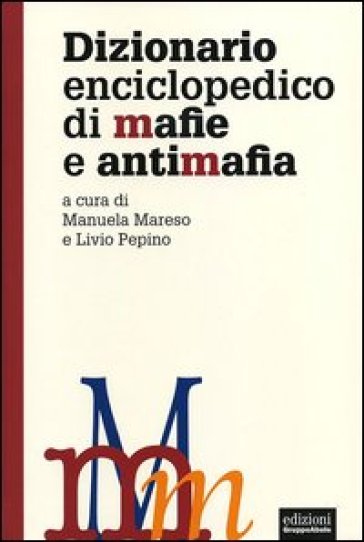 Dizionario enciclopedico di mafie e antimafia - M. Mareso | 