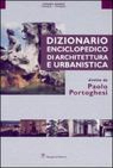 Dizionario enciclopedico di architettura e urbanistica. Ediz. illustrata. 5: Posnik-Sipario - Paolo Portoghesi