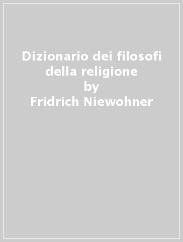 Dizionario dei filosofi della religione - Yves Labbé - Fridrich Niewohner