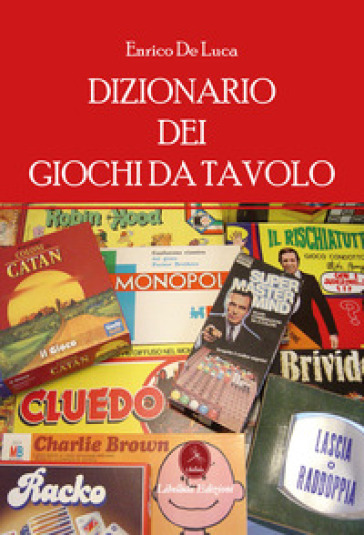 Dizionario dei giochi da tavolo - Enrico De Luca