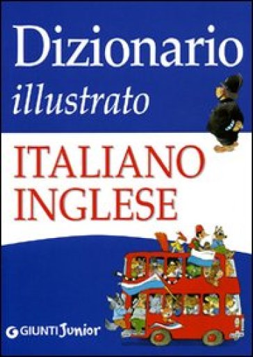 Dizionario illustrato italiano-inglese. Ediz. illustrata - Giulia Lemma - Tony Wolf