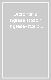 Dizionario inglese Hazon. Inglese-italiano, italiano-inglese