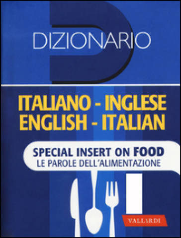 Dizionario inglese. Italiano-inglese, inglese-italiano. Special insert on food. Le parole dell'alimentazione. Ediz. bilingue