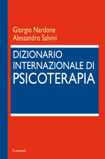 Dizionario internazionale di psicoterapia - Giorgio Nardone - Alessandro Salvini