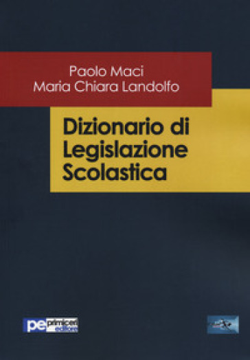 Dizionario di legislazione scolastica - Paolo Maci | 