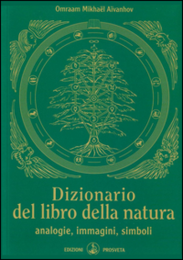 Dizionario del libro della natura. Analogie, immagini, simboli - Omraam Mikhael Aivanhov