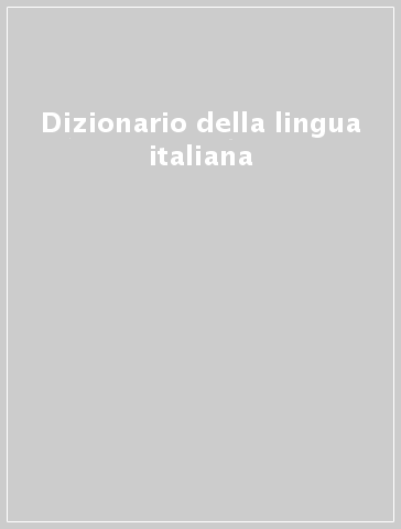 Dizionario della lingua italiana