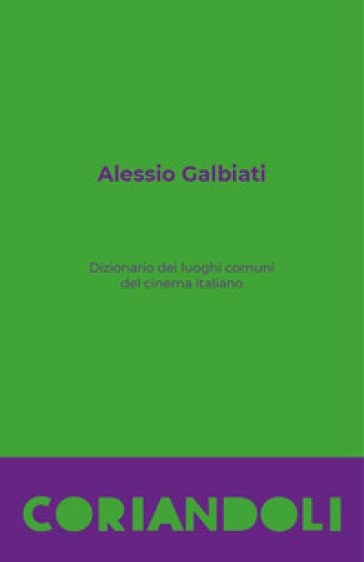 Dizionario dei luoghi comuni del cinema italiano - Alessio Galbiati