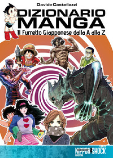 Dizionario manga. Il fumetto giapponese dalla A alla Z - Davide Castellazzi